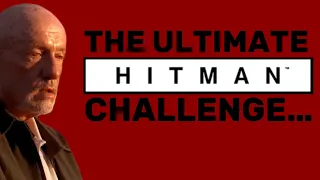The Ultimate Hitman Challenge…