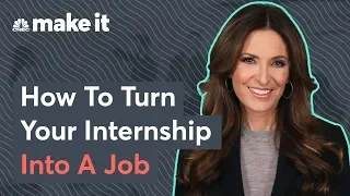 How To Turn An Internship Into A Job Offer