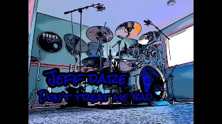 Don't Treat Me Bad   ( Drum Cover ) - Firehouse - Jeff Dare