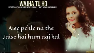 Wajha Tum Ho (Lyrics) | Altamash Faridi & Tulsi Kumar New song | New hindi romantic song 2021