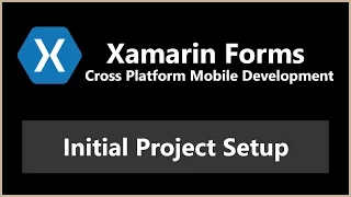 Initial Project Setup | Xamarin Forms C# Android iOS Tutorial