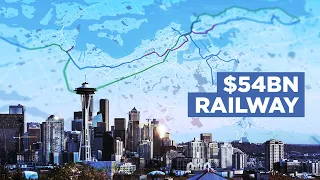 Seattle is Building a $54BN New Railway