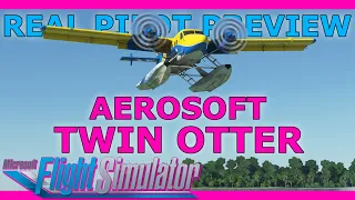 The All in One Aircraft Arrives in MSFS! Real Pilot Previews Aerosoft Twin Otter