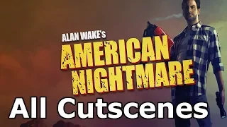 Alan Wake's American Nightmare - All Cutscenes (Game Movie)