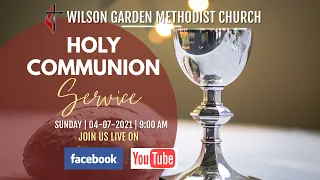 WGMC@SUNDAY COMMUNION SERVICE | Sermon on Holy Communion | 04/07/2021- 9:00 AM| WATCH AND BE BLESSED