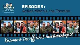 Episode 005: Action Man vs. the Taxman -  Become a tax efficient investment geek!