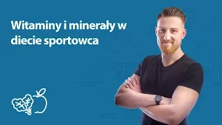 Witaminy i minerały w diecie sportowca | Mateusz Ostręga | Porady dietetyka klinicznego