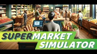 DECOUVERTE DE SUPERMARKET SIMULATOR!!!