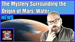 The Mystery Surrounding the Origin of Mars' Water