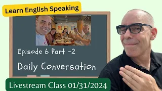 Daily Conversation English Practice _ Native English Daily Livestream: Episode #6 Part2