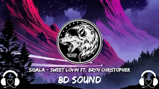 Sigala - Sweet Lovin ft. Bryn Christopher (8D AUDIO)