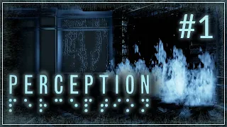 Perception Прохождение - #1: Невидимый страх  [Инди Horror]