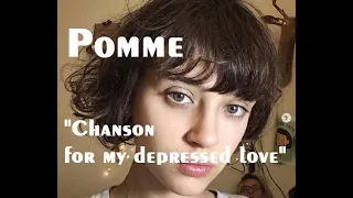 Pomme - “Chanson for my depressed love”