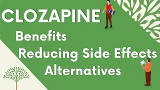 Clozapine: Benefits, Reducing Side Effect Risks, and Alternatives