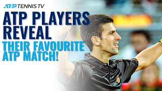 ATP Players Reveal Favourite Tennis Match They've Played! | Part 1