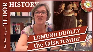 July 18 - Edmund Dudley, the false traitor