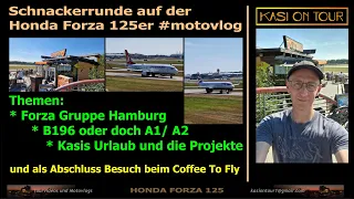 Schnackerrunde - B196 - Forza Gruppe Hamburg - meine 3 Wochen Urlaub und Coffee To Fly 😜✌