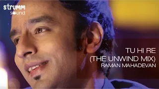 Tu Hi Re(The Unwind Mix) by Raman Mahadevan