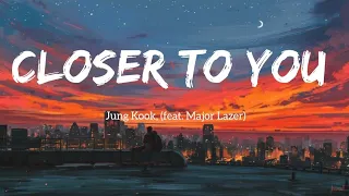 Jungkook (정국)(BTS) - Closer to You (feat. Major Lazer) (Lyrics)