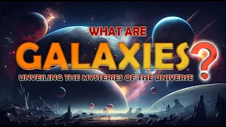 What are Galaxies? |JourneY MindS