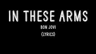 In These Arms - Bon Jovi (Lyrics)