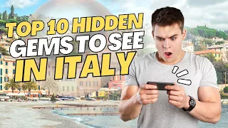 TOP 10 HIDDEN GEMS TO SEE IN ITALY