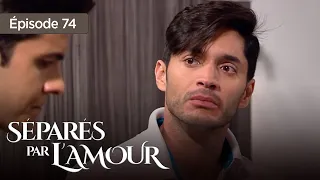 Séparés par l'amour EP 74 - Entre Amour et  Trahison - Série complète en Français