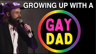 Growing up with a GAY dad