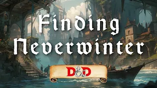 FINDING NEVERWINTER | Sword Coast Exploration | D&D TTRPG MUSIC