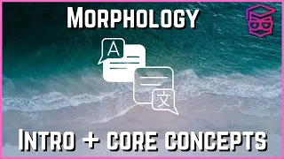 Introduction and Core Concepts | Morphology Linguistics