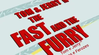 Tom and Jerry Movie - The Fast and The Furry (Tom e Jerry Velozes e Ferozes)