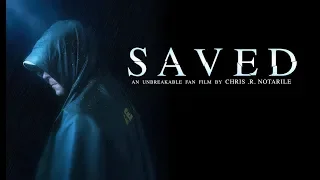 SAVED (an Unbreakable fan film by Chris .R. Notarile)
