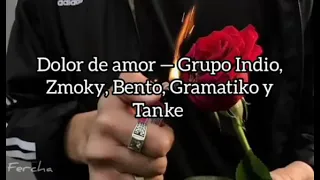 Dolor de amor ~ Grupo Indio, Zmoky, Bento, Gramatiko y Tanke / [LETRA]
