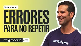 Caer para resurgir: las lecciones de vida de Spotahome - Podcast #255