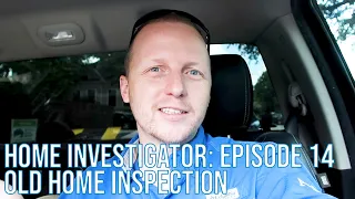 Home Investigator: Episode 14 - Old Home Inspection