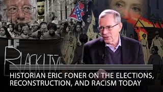 Historian Eric Foner on the Elections, Reconstruction, and Racism Today