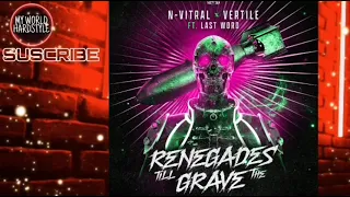 N-Vitral & Vertile Ft. Last Word - Renegades  Till The Grave (Extended??)(Hardcore/Hard)(MOH) (MWH)™