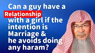 Can a guy have a relationship with a girl if the intention is Marriage & he avoids doing any haram?