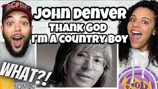 WE'RE SHOOK!!..John Denver  - Thank God I'm A Country Boy | FIRST TIME HEARING  REACTION