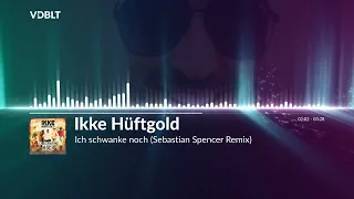 Ikke Hüftgold - Ich schwanke noch  (Sebastian Spencer Remix)