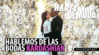 HABLEMOS de las BODAS de las KARDASHIAN | ELLE podcast