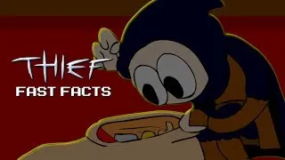 Thief - Fast Facts!