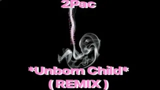 2Pac  -  Unborn Child (REMIX) updated