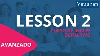 Lección 2 - Nivel Avanzado |Curso Vaughan para Aprender Inglés Gratis