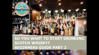 So you want to start drinking scotch whisky part 2: a guide for beginners.