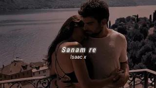 Sanam re (Slowed+Reverb) Arijit Singh | îsaac x