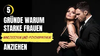 5 Gründe warum starke Frauen Narzissten und Psychopathen anziehen