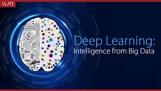 Deep Learning: Intelligence from Big Data