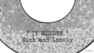 IV Bidden - Sick And Lonely