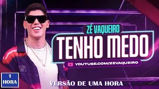 Tenho Medo - Zé Vaqueiro (Vídeo Oficial)【versão de uma hora】